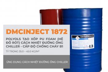 DMCINJECT 1872 – POLYOLS TẠO XỐP PU FOAM (HỆ ĐỔ RÓT) CÁCH NHIỆT ĐƯỜNG ỐNG CHILLER VỚI CẤP ĐỘ CHỐNG CHÁY B1
